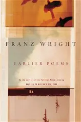 Book cover of Earlier Poems by Franz Wright