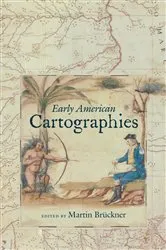 Book cover of Early American Cartographies by Martin Brückner