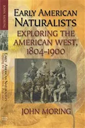 Book cover of Early American Naturalists by John Moring