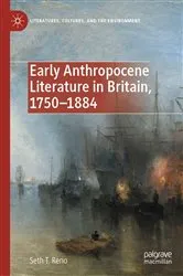 Book cover of Early Anthropocene Literature in Britain, 1750–1884 by Seth T. Reno