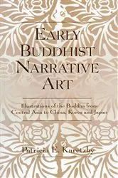 Book cover of Early Buddhist Narrative Art by Patricia E. Karetzky