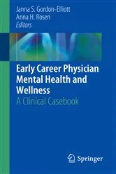 Book cover of Early Career Physician Mental Health and Wellness by Janna S. Gordon-Elliott