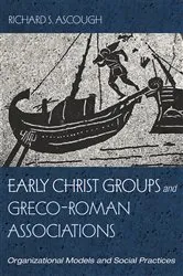 Book cover of Early Christ Groups and Greco-Roman Associations by Richard S. Ascough