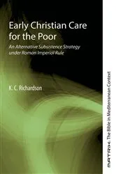 Book cover of Early Christian Care for the Poor by K.C. Richardson