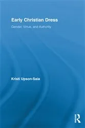 Book cover of Early Christian Dress by Kristi Upson-Saia