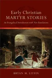Book cover of Early Christian Martyr Stories by Bryan M. Litfin