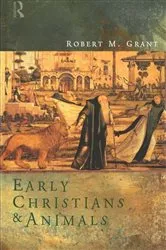 Book cover of Early Christians and Animals by Robert M. Grant