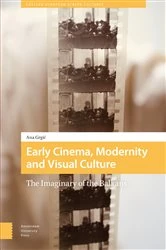 Book cover of Early Cinema, Modernity and Visual Culture by Ana Grgic