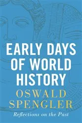 Book cover of Early Days of World History by Oswald Spengler