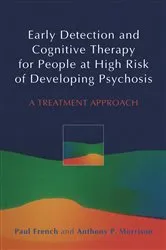 Book cover of Early Detection and Cognitive Therapy for People at High Risk of Developing Psychosis by Paul French