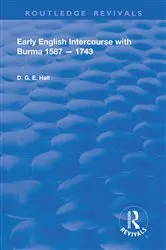 Book cover of Early English Intercourse with Burma, 1587 – 1743 by Daniel G.E. Hall