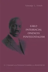 Book cover of Early Interracial Oneness Pentecostalism by Talmadge L. French