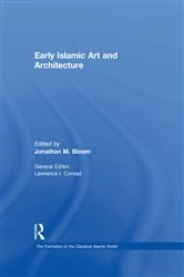 Book cover of Early Islamic Art and Architecture by Jonathan M. Bloom