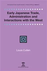 Book cover of Early Japanese Trade, Administration and Interactions with the West by Louis Cullen