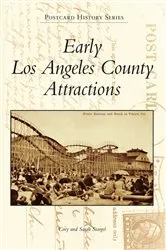 Book cover of Early Los Angeles County Attractions by Cory Stargel