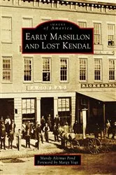 Book cover of Early Massillon and Lost Kendal by Mandy Altimus Pond