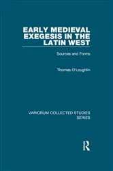 Book cover of Early Medieval Exegesis in the Latin West by Thomas O'Loughlin