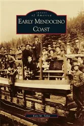 Book cover of Early Mendocino Coast by Katy M. Tahja