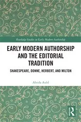 Book cover of Early Modern Authorship and the Editorial Tradition by Aleida Auld