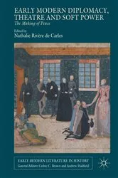 Book cover of Early Modern Diplomacy, Theatre and Soft Power by Nathalie Rivère de Carles