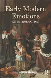 Book cover of Early Modern Emotions by Susan Broomhall