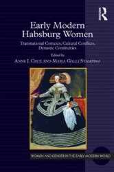 Book cover of Early Modern Habsburg Women by Anne J. Cruz