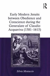 Book cover of Early Modern Jesuits between Obedience and Conscience during the Generalate of Claudio Acquaviva (1581-1615) by Silvia Mostaccio