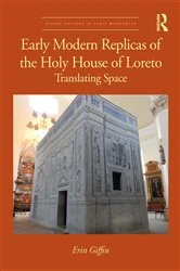 Book cover of Early Modern Replicas of the Holy House of Loreto by Erin Giffin