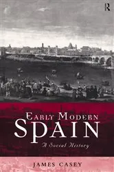 Book cover of Early Modern Spain by James Casey