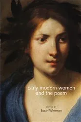 Book cover of Early modern women and the poem by Susan Wiseman