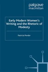 Book cover of Early Modern Women's Writing and the Rhetoric of Modesty by P. Pender