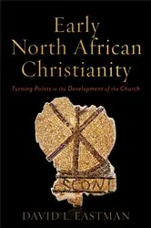 Book cover of Early North African Christianity by David L. Eastman