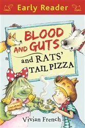 Book cover of Early Reader: Blood and Guts and Rats' Tail Pizza by Vivian French