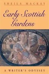Book cover of Early Scottish Gardens by Sheila Mackay