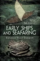 Book cover of Early Ships and Seafaring: Water Transport within Europe by Seán McGrail