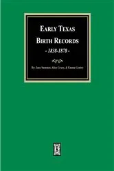 Book cover of Early Texas Birth Records, 1838-1878 by Alice Duggan Gracey