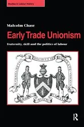 Book cover of Early Trade Unionism by Malcolm Chase
