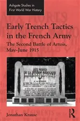 Book cover of Early Trench Tactics in the French Army by Jonathan Krause