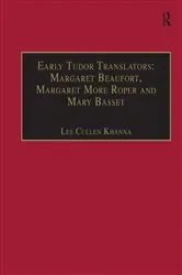 Book cover of Early Tudor Translators: Margaret Beaufort, Margaret More Roper and Mary Basset by Lee Cullen Khanna
