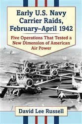 Book cover of Early U.S. Navy Carrier Raids, February-April 1942 by David Lee Russell