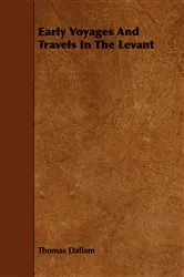 Book cover of Early Voyages And Travels In The Levant by Unknown