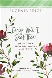 Book cover of Early Will I Seek Thee by Eugenia Price