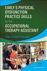 Book cover of Early's Physical Dysfunction Practice Skills for the Occupational Therapy Assistant E-Book (4th ed.) by Patnaude DHSc, OTR/L, Mary Beth