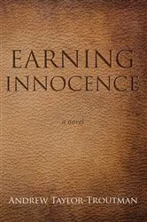 Book cover of Earning Innocence by Andrew Taylor-Troutman
