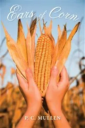 Book cover of Ears of Corn by P. C. Mullen