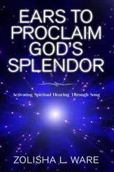 Book cover of Ears to Proclaim God's Splendor by Ware, Zolisha, L.