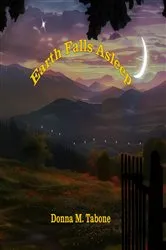 Book cover of Earth Falls Asleep by Donna Marie Tabone