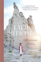 Book cover of Earth Medicines by Felicia Cocotzin Ruiz