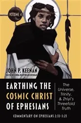 Book cover of Earthing the Cosmic Christ of Ephesians—The Universe, Trinity, and Zhiyi’s Threefold Truth, Volume 4 by John P. Keenan