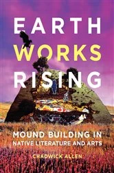 Book cover of Earthworks Rising by Chadwick Allen